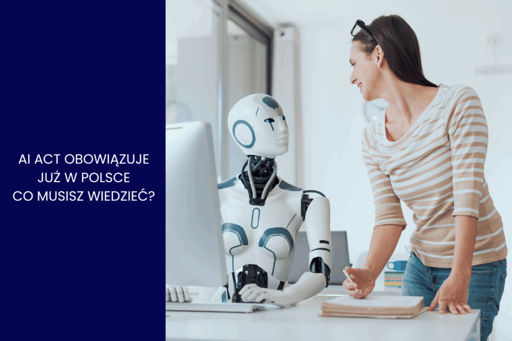 regulacje sztucznej inteligencji UE - AI Act już obowiązuje w Polsce