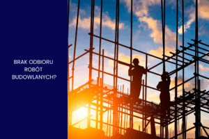 Brak odbioru robót budowlanych? Inwestor i tak musi zapłacić wykonawcy